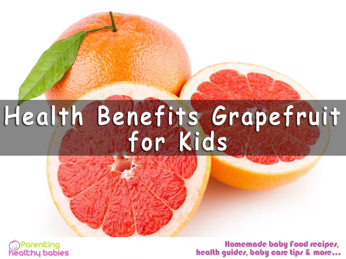 Grapefruit for children, health benefits of grapefruits, giving grapefruit to your child
