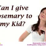 Can I give rosemary to my kid?