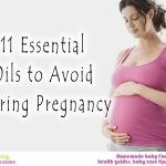 11 Essential Oils to Avoid during Pregnancy