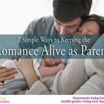 7 Simple ways to keepingthe Romance Alive as Parents