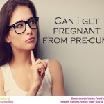 Can you get pregnant from pre-cum?