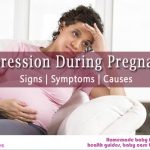 Depression during pregnancy: Signs, Symptoms and Causes