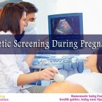 Genetic Screening during Pregnancy: Pros and Cons
