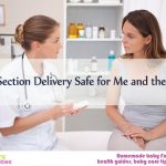 Is C- Section Delivery Safe for Me and the Baby?