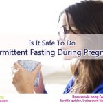 Is it safe to do intermittent fasting during pregnancy?