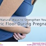 8 Natural Ways to Strengthen Your Pelvic Floor During Pregnancy