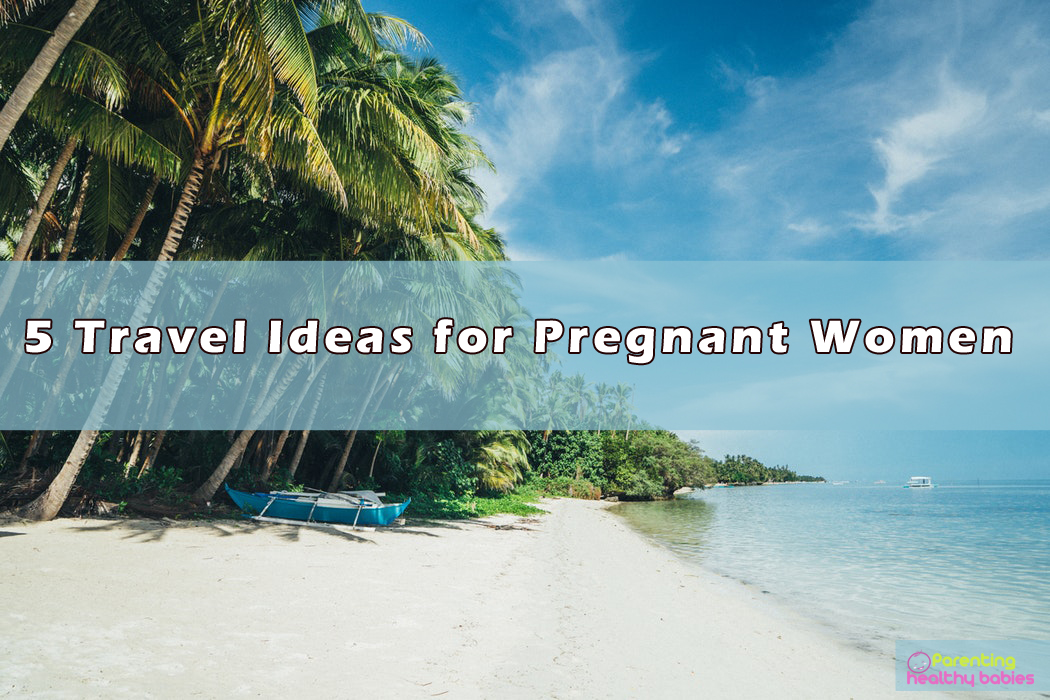 travel ideas for pregnanct women