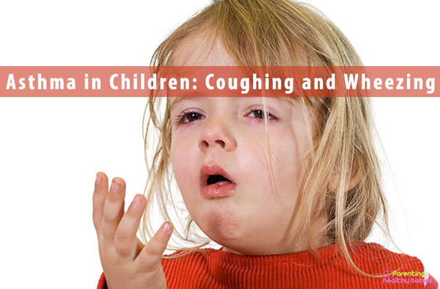 Asthma in Children: Coughing and Wheezing