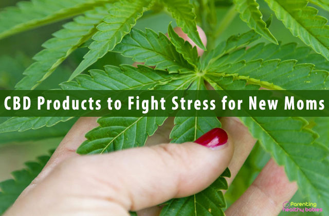 CBD Products to Fight Stress for New Moms
