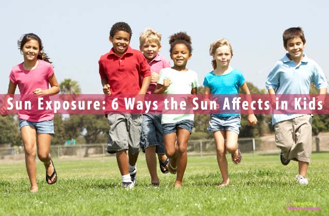 Sun Exposure: 6 Ways the Sun Affects in Kids