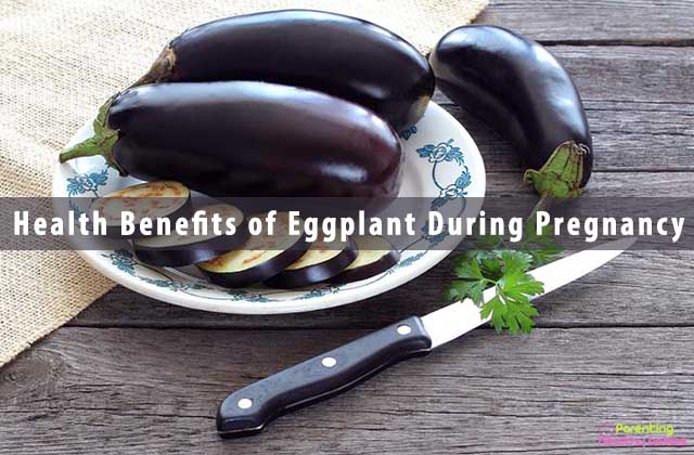 Health Benefits of Eggplant During Pregnancy