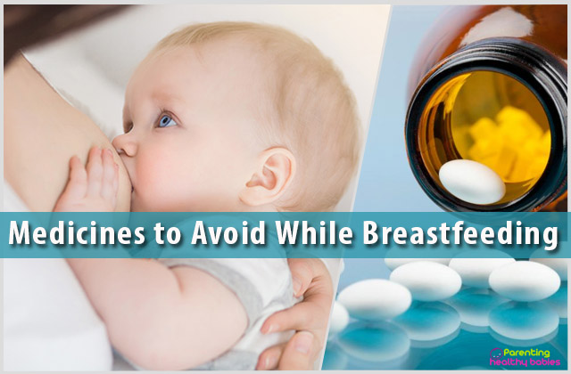 medicines to avoid while breastfeeding