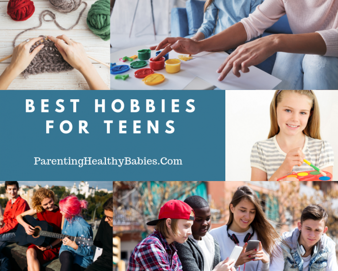 51 Best Hobbies for Teens | Parentinghealthybabies.com